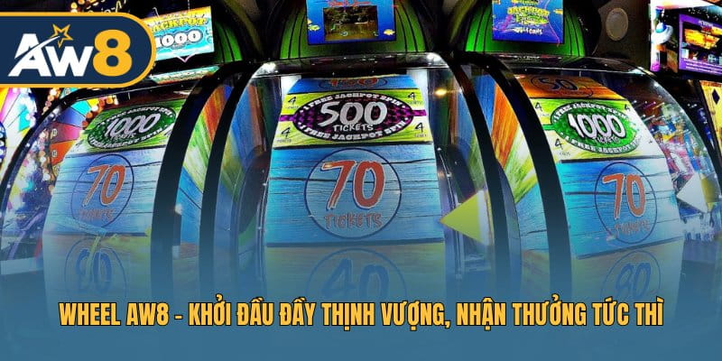 Wheel AW8 – Khởi Đầu May Mắn, Săn Thưởng Lớn