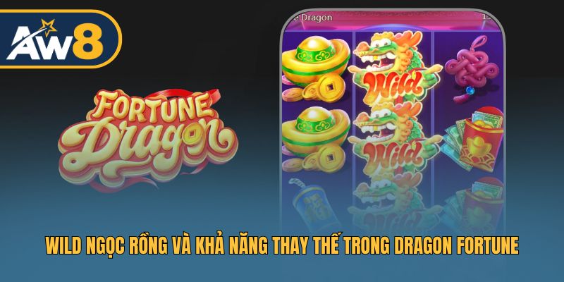 Wild ngọc rồng và khả năng thay thế trong Dragon Fortune