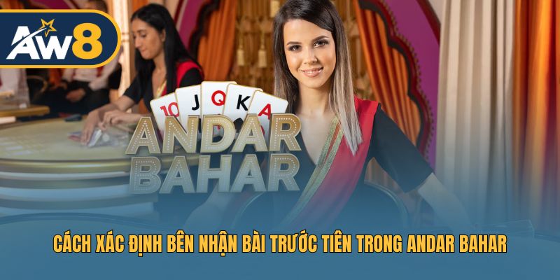 Hướng dẫn xác định bên được chia bài trước trong Andar Bahar