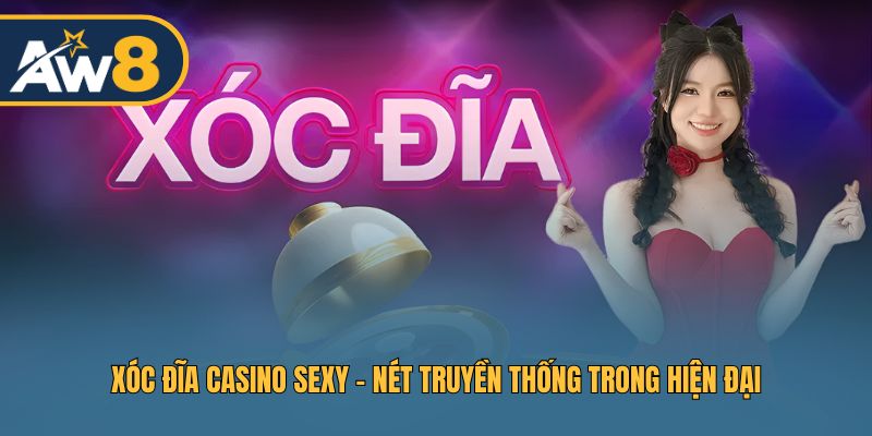 Xóc đĩa Sexy – Sự hòa quyện giữa cổ điển và hiện đại