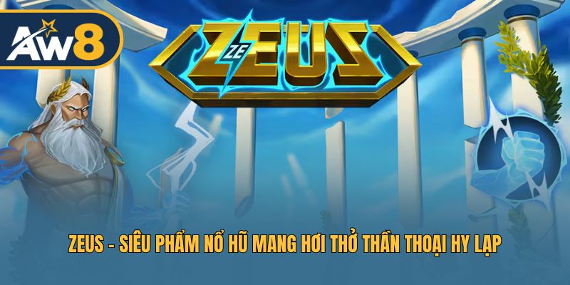 Khám phá Zeus – Slot nổ hũ đỉnh cao đậm chất Hy Lạp cổ đại Khám phá Zeus – Slot nổ hũ đỉnh cao đậm chất Hy Lạp cổ đại
