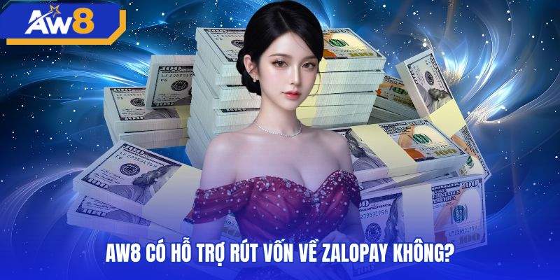 Kênh rút tiền AW8 zalopay và trạng thái cổng thanh toán