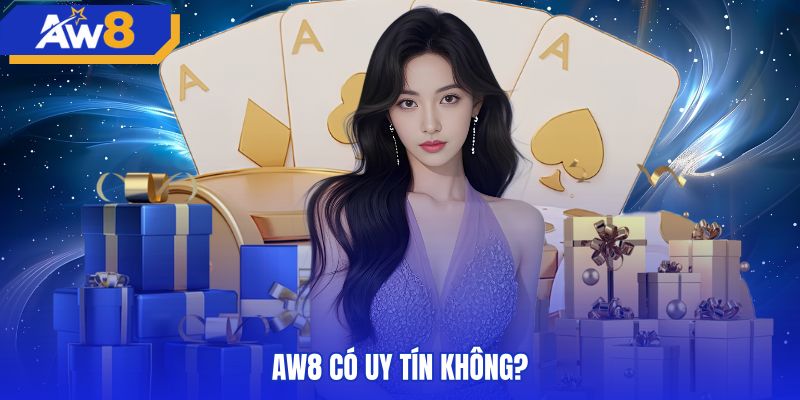Tiêu chuẩn kiểm tra AW8 có uy tín không qua bằng chứng