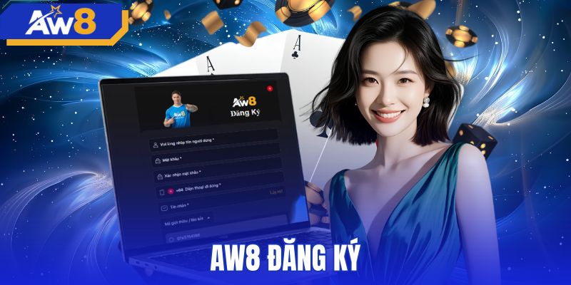 AW8 Đăng Ký - Hướng Dẫn Tạo Tài Khoản Chỉ Trong 2 Phút