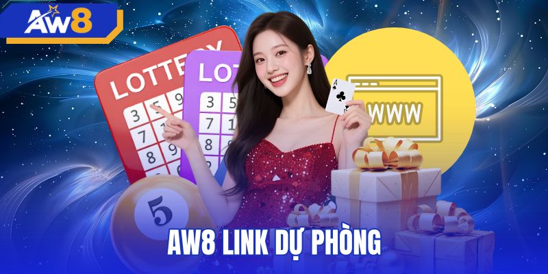 AW8 Link Dự Phòng - Cổng Vào Chính Thức Không Bị Chặn