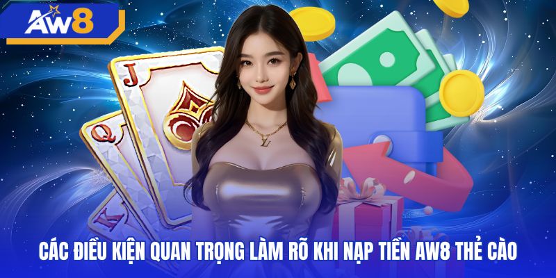 Điều kiện chiết khấu và hạn mức nạp tiền AW8 thẻ cào