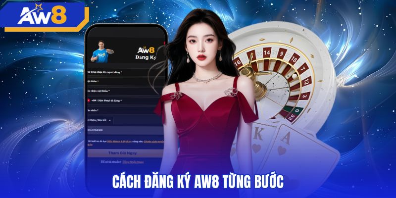 Các bước điền biểu mẫu chuẩn xác khi AW8 đăng ký