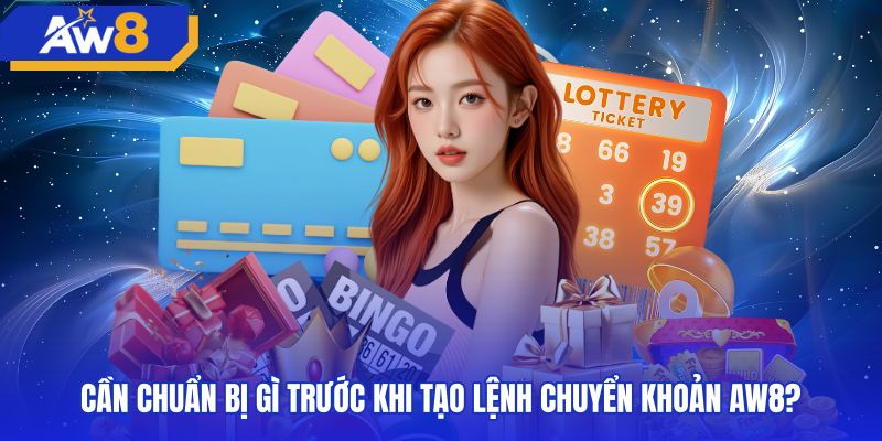 Các bước chuẩn bị trước khi rút tiền AW8 ngân hàng