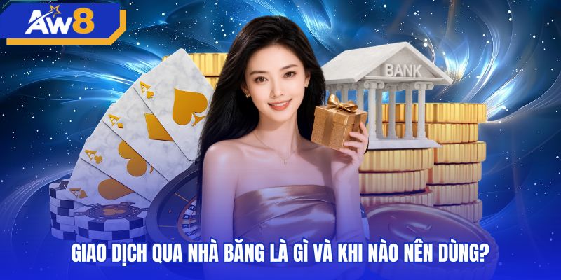 Phương thức nạp tiền AW8 ngân hàng và thời điểm chuyển khoản