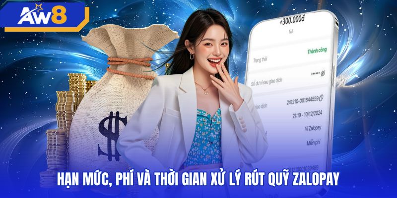 Thời gian xử lý cùng hạn mức rút tiền AW8 zalopay