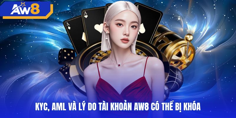 Quy trình KYC và AML xác minh AW8 có uy tín không