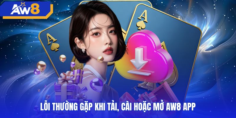 Biện pháp khắc phục lỗi kỹ thuật thường gặp trên AW8 app
