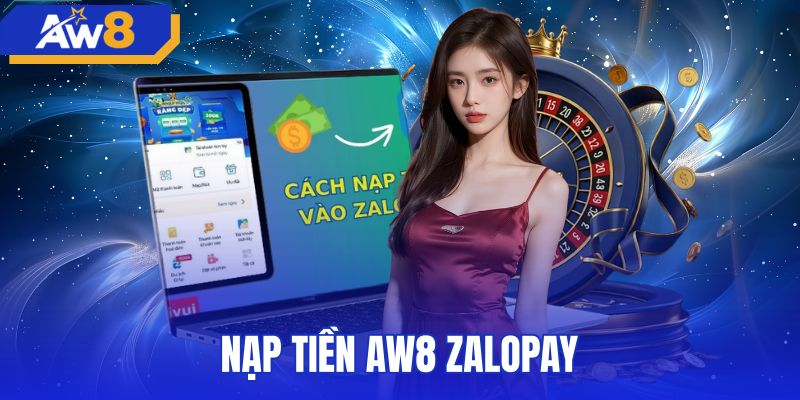 Nạp Tiền AW8 ZaloPay - 6 Bước Quét Mã Lên Điểm Nhanh