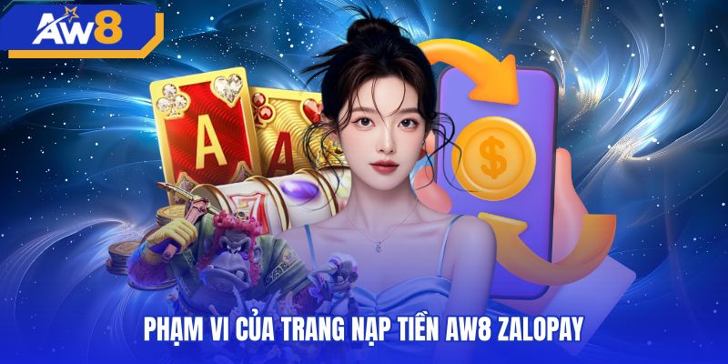 Phạm vi hướng dẫn nạp tiền AW8 zalopay an toàn chuẩn xác