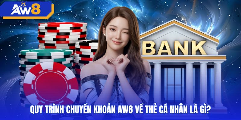Quy trình rút tiền AW8 ngân hàng về tài khoản chính chủ