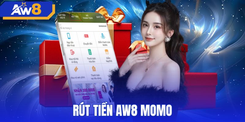 Rút Tiền AW8 MoMo - 6 Bước Chuẩn Nhận Sau 5-15 Phút