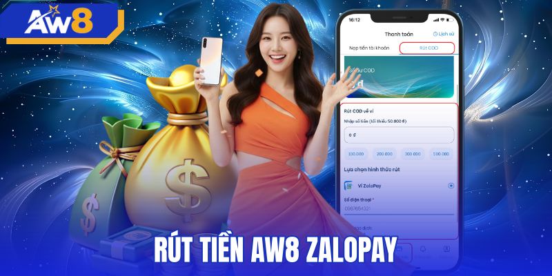 Rút Tiền AW8 ZaloPay - Chuẩn Xác Trong 5 Đến 15 Phút