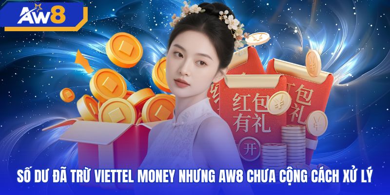 Giải pháp xử lý lệnh nạp tiền AW8 viettel money bị chậm
