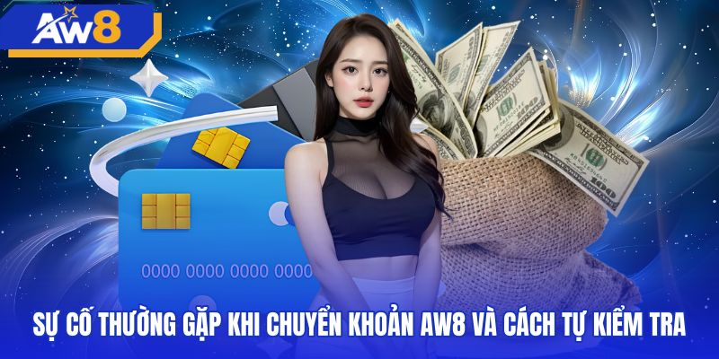 Giải pháp xử lý sự cố rút tiền AW8 ngân hàng