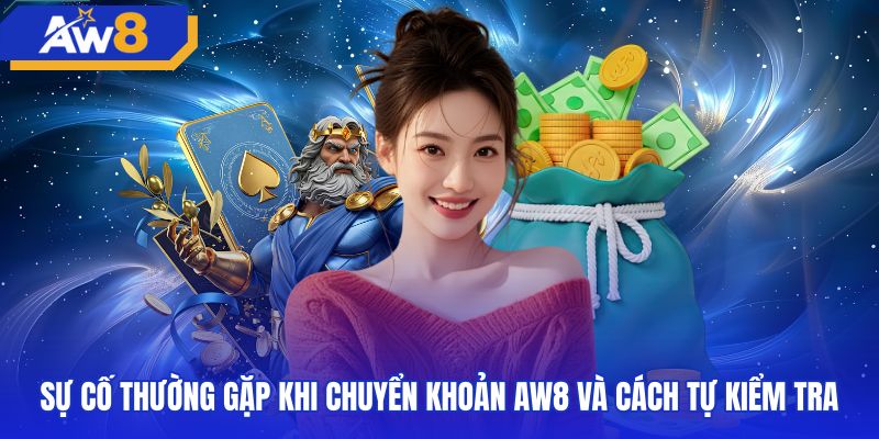 Giải pháp xử lý sự cố rút tiền AW8 ngân hàng