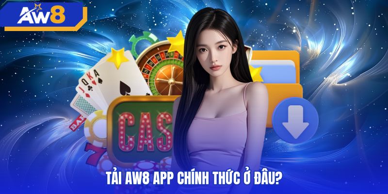 Địa chỉ tải AW8 app chính thức qua mã QR an toàn