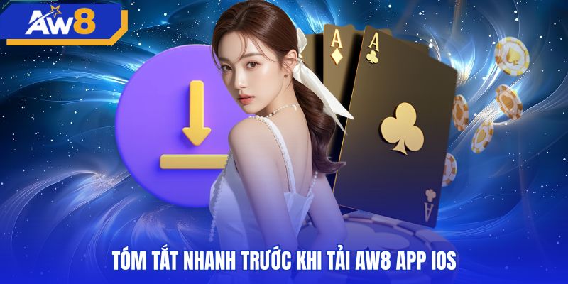 Lưu ý chuẩn bị trước khi tải AW8 app ios chính thức