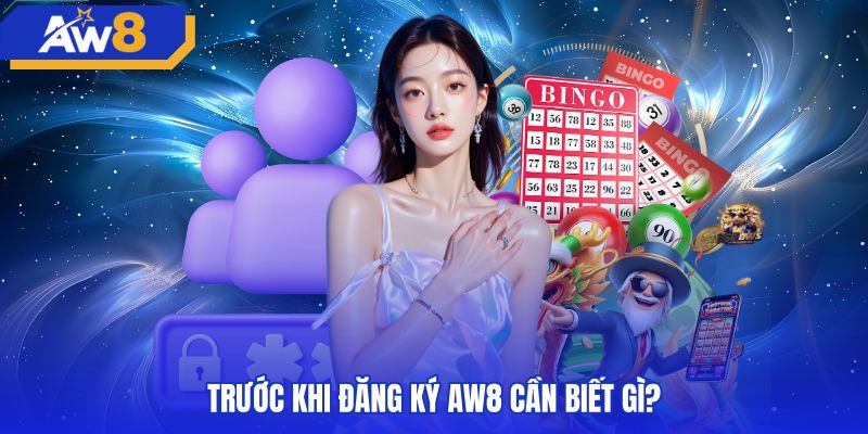 Nguyên tắc bảo mật thông tin trước khi AW8 đăng ký