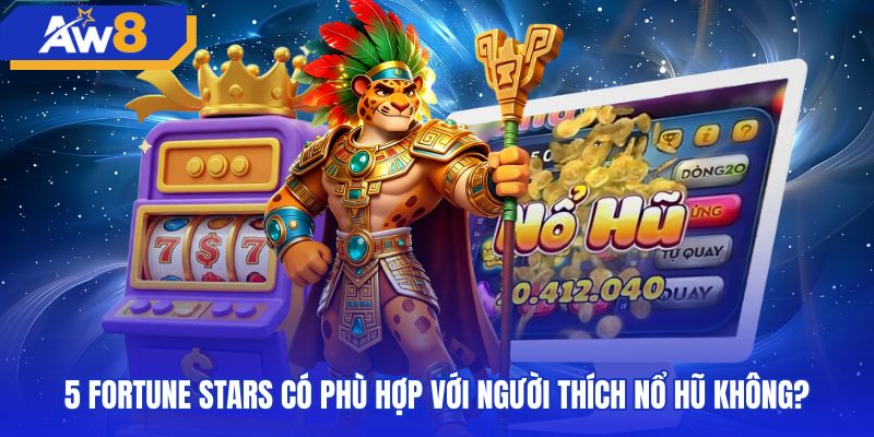 Độ phù hợp của tựa game 5 fortune stars với người chơi