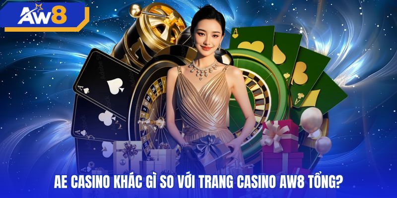 Bảng phân biệt sảnh AE casino và danh mục sòng bạc tổng
