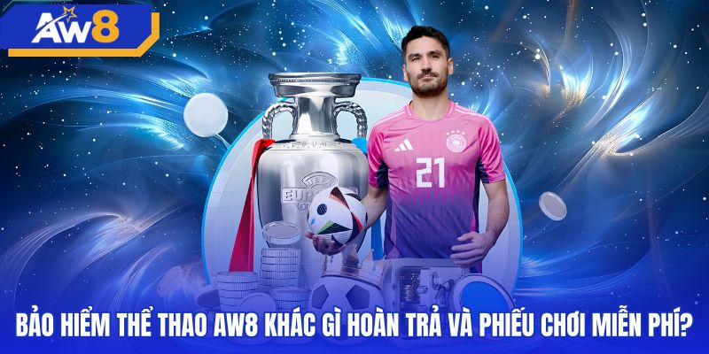 So sánh phiếu chơi miễn phí và bảo hiểm thể thao AW8
