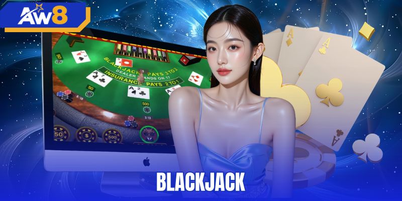 Blackjack AW8 | Bàn Cược Live Dealer Và 3D Minh Bạch