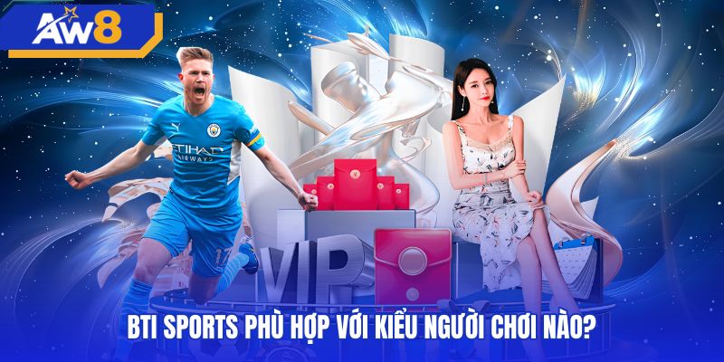 Nhóm người chơi phù hợp với giao diện BTI Sports trực tiếp