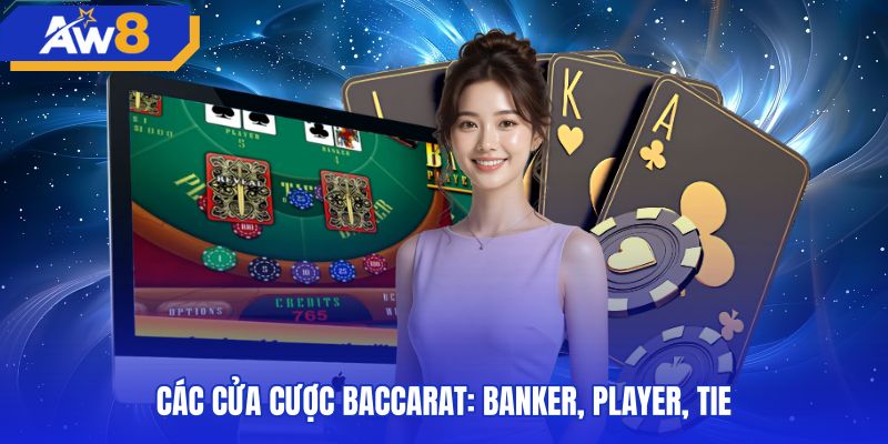 Đặc trưng ba cửa cược Banker Player và Tie trong baccarat