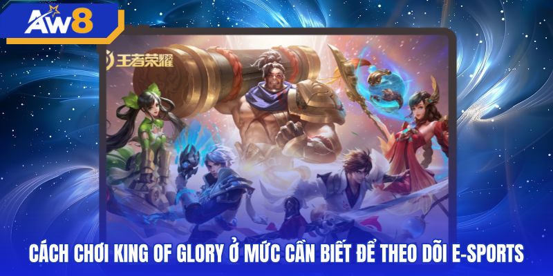 Cơ chế trận đấu king of glory và mục tiêu chiến thuật