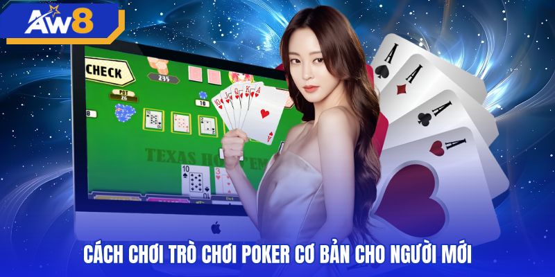 Trình tự từng bước tham gia ván bài poker chuẩn xác nhất