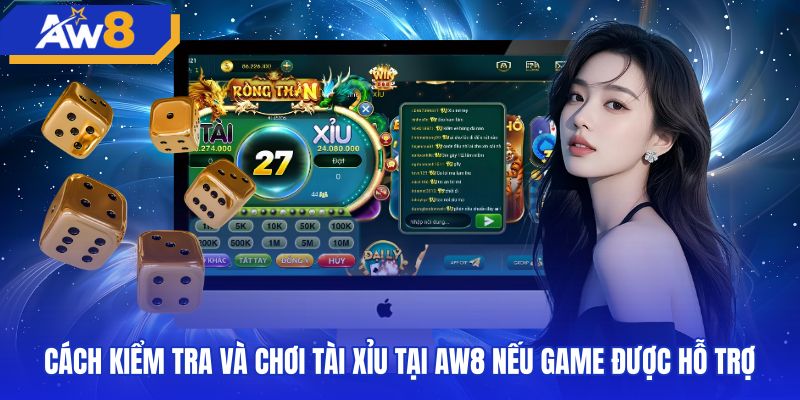 Cách kiểm tra và chơi tài xỉu AW8