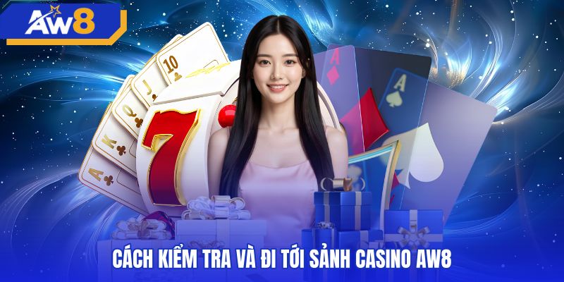 Quy trình truy cập đường link chính danh vào sòng bạc AW8