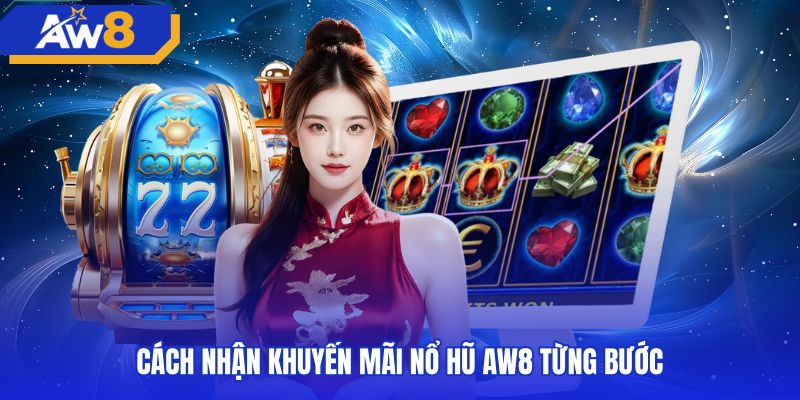 Quy trình đăng ký khuyến mãi nổ hũ AW8 chuẩn xác