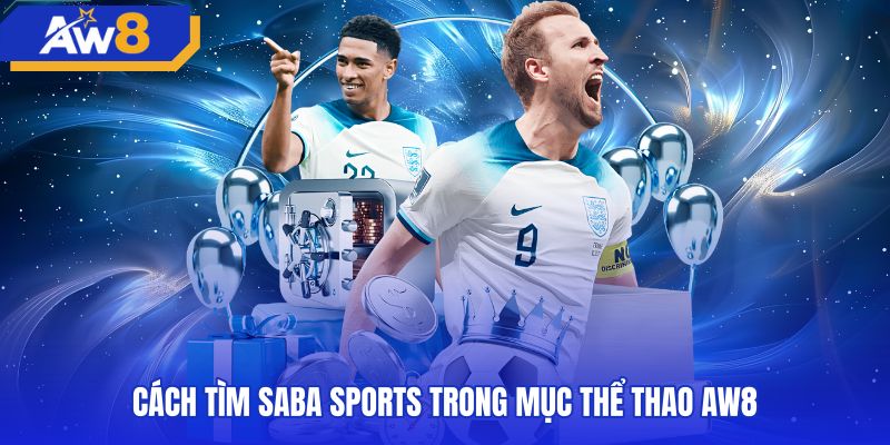 Thao tác truy cập sảnh saba sports qua cổng Thể thao AW8