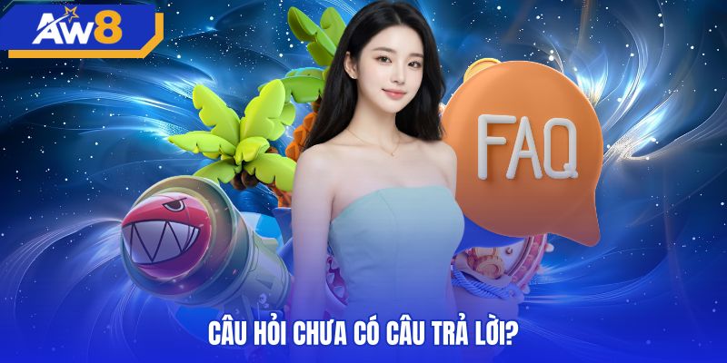 Hướng xử lý câu hỏi thường hặp chưa có lời giải
