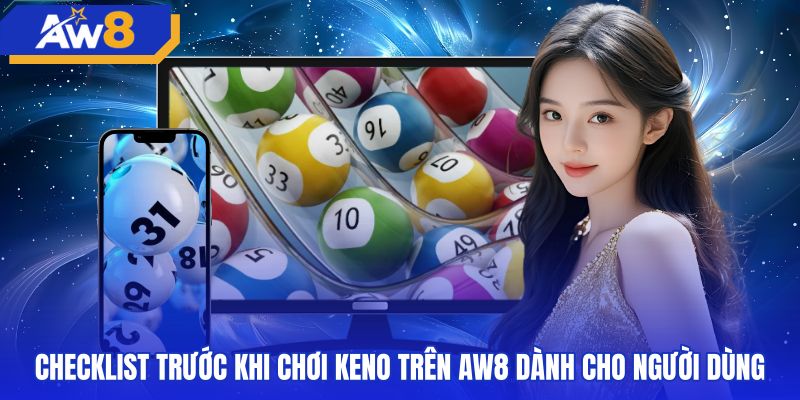 Tiêu chuẩn an toàn và kiểm soát giới hạn chơi keno AW8