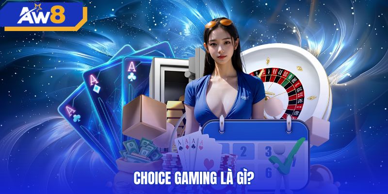 Đơn vị phát triển phần mềm choice gaming theo chuẩn B2B