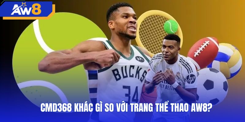 Phân biệt vai trò giữa nền tảng AW8 và sảnh CMD368