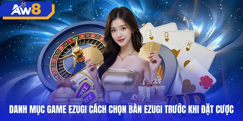 Kinh nghiệm quan sát hạn mức cược trên bàn chơi Ezugi