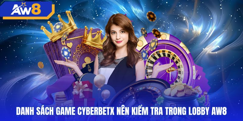 Danh mục bàn cược cyberbetx trực tiếp qua giao diện sảnh AW8
