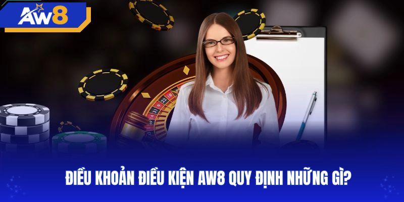 Tóm tắt điều khoản điều kiện AW8 với nguyên tắc minh bạch