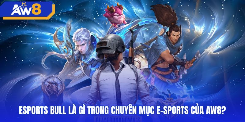Giao diện sảnh esports bull và bảng tỷ lệ cược trực tuyến