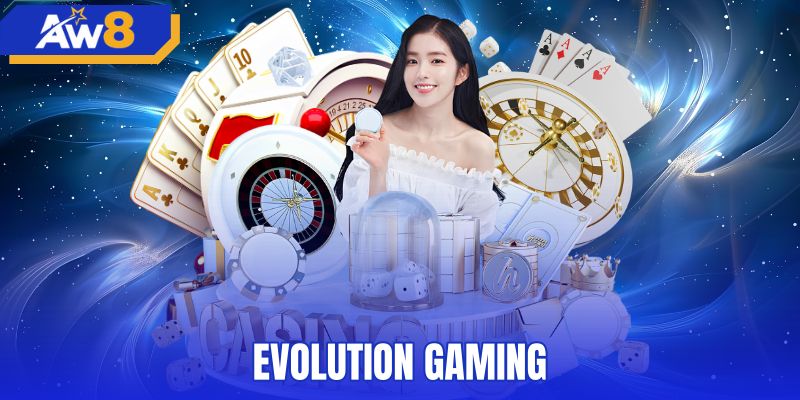 Evolution Gaming - Sảnh Live Casino Minh Bạch Tại AW8