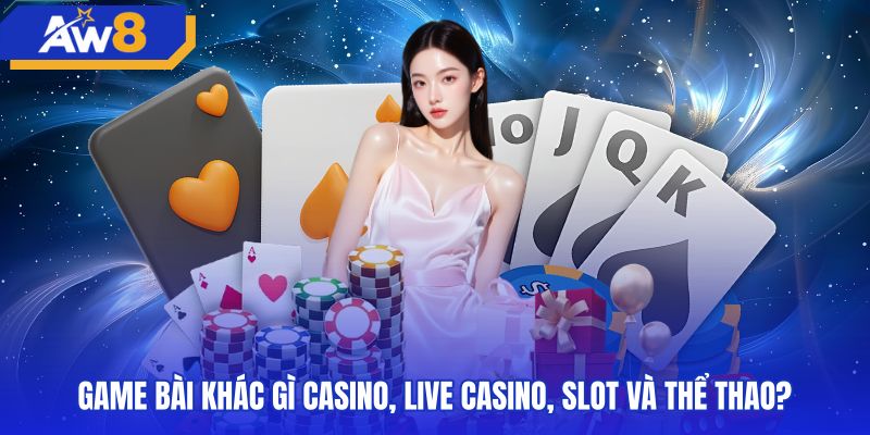 So sánh bàn chơi 3D tại sảnh game bài AW8