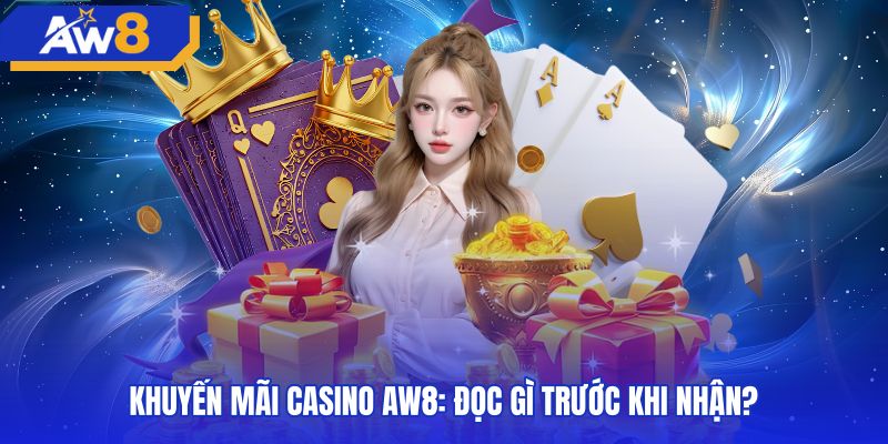 Quy định điều kiện vòng cược ưu đãi sòng bạc AW8